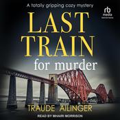Last Train for Murder by  Traude Ailinger audiobook