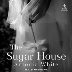 The Sugar House by Antonia White audiobook