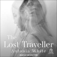 The Lost Traveller by Antonia White audiobook
