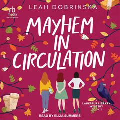 Mayhem In Circulation by Leah Dobrinska audiobook