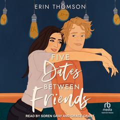 Five Dates Between Friends by Erin Thomson audiobook
