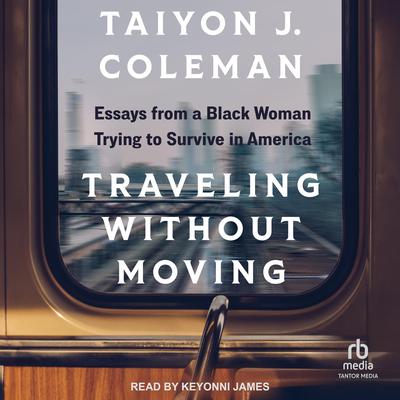 Traveling Without Moving by Taiyon J. Coleman audiobook