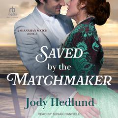 Saved by the Matchmaker by Jody Hedlund audiobook
