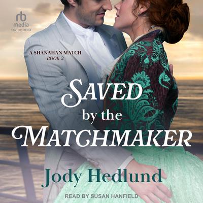 Saved by the Matchmaker by Jody Hedlund audiobook