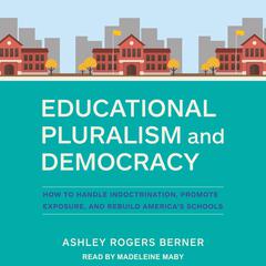 Educational Pluralism and Democracy by Ashley Rogers Berner audiobook