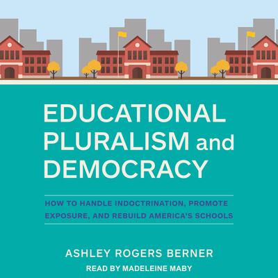 Educational Pluralism and Democracy by Ashley Rogers Berner audiobook