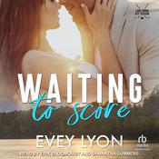 Waiting To Score by  Evey Lyon audiobook