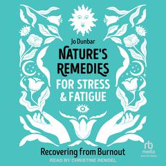 Nature's Remedies for Stress and Fatigue by Jo Dunbar audiobook