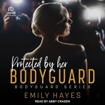 Protected by her Bodyguard by Emily Hayes audiobook