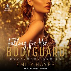 Falling For Her Bodyguard by Emily Hayes audiobook