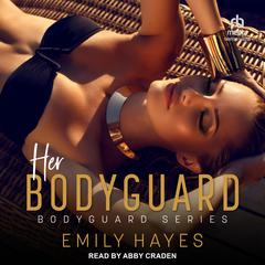 Her Bodyguard by Emily Hayes audiobook