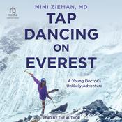 Tap Dancing on Everest by  Mimi Zieman MD audiobook
