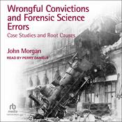 Wrongful Convictions and Forensic Science Errors by  John Morgan audiobook