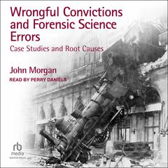 Wrongful Convictions and Forensic Science Errors by John Morgan audiobook
