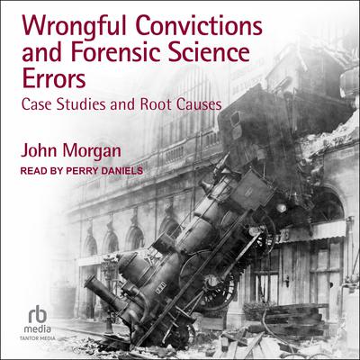 Wrongful Convictions and Forensic Science Errors by John Morgan audiobook