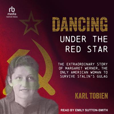 Dancing Under the Red Star by Karl Tobien audiobook