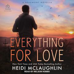 Everything For Love by Heidi McLaughlin audiobook