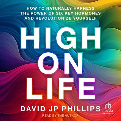 High on Life by David JP Phillips audiobook