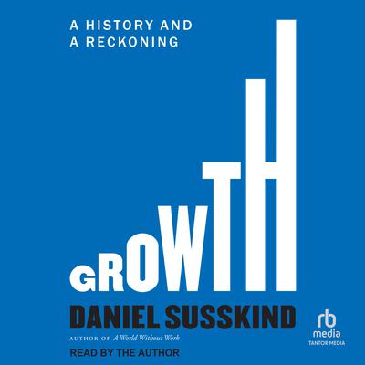 Growth by Daniel Susskind audiobook