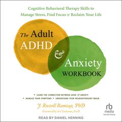The Adult ADHD and Anxiety Workbook by J. Russell Ramsay audiobook