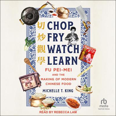 Chop Fry Watch Learn by Michelle T. King audiobook