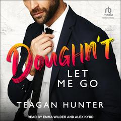 Doughn’t Let Me Go by Teagan Hunter audiobook