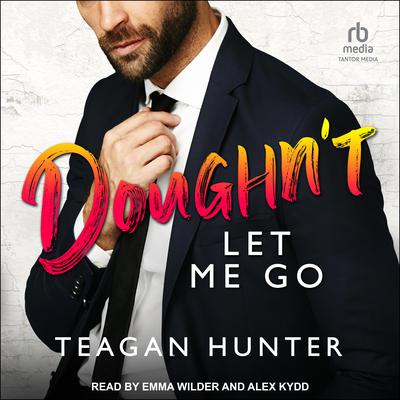 Doughn’t Let Me Go by Teagan Hunter audiobook
