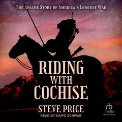 Riding with Cochise by Steve Price audiobook
