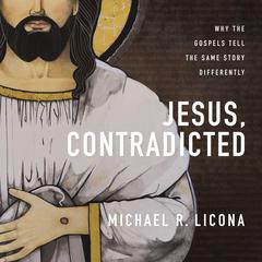 Jesus, Contradicted by Michael R. Licona audiobook