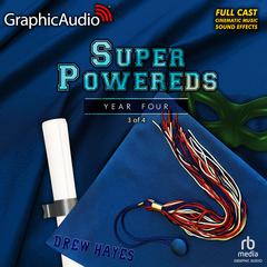 Super Powereds: Year 4 (3 of 4) [Dramatized Adaptation] by Drew Hayes audiobook