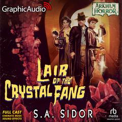 Lair of the Crystal Fang [Dramatized Adaptation] by S.A. Sidor audiobook