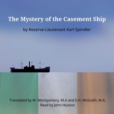 The Mystery of the Casement Ship by Karl Spindler audiobook