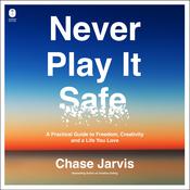 Never Play It Safe by  Chase Jarvis audiobook