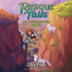 Rescue Tales: On Precarious Peaks by StacyPlays  audiobook