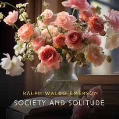 Society and Solitude by Ralph Waldo Emerson audiobook