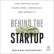Behind the Startup by  Benjamin Shestakofsky audiobook