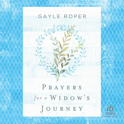 Prayers for a Widow's Journey by Gayle Roper audiobook