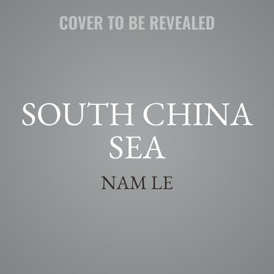 South China Sea by Nam Le audiobook