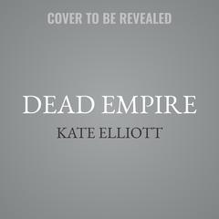 Dead Empire by Kate Elliott audiobook