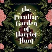 The Peculiar Garden of Harriet Hunt by  Chelsea Iversen audiobook