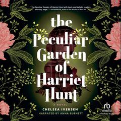 The Peculiar Garden of Harriet Hunt by Chelsea Iversen audiobook
