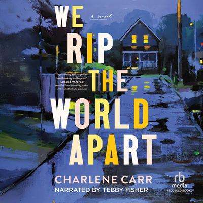 We Rip the World Apart by Charlene Carr audiobook