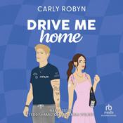 Drive Me Home by  Carly Robyn audiobook