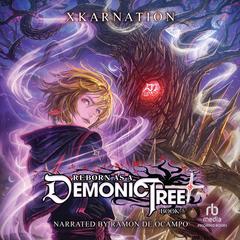 Reborn as a Demonic Tree 5 by XKARNATION audiobook