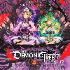 Reborn as a Demonic Tree 4 by XKARNATION audiobook