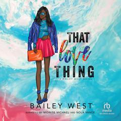 That Love Thing by Bailey West audiobook