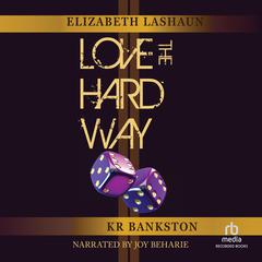 Love The Hard Way by KR Bankston audiobook