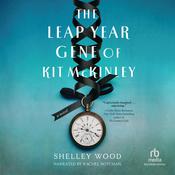 The Leap Year Gene of Kit McKinley by  Shelley Wood audiobook