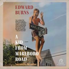 A Kid from Marlboro Road by Edward Burns audiobook