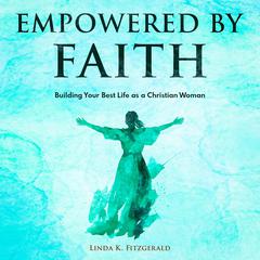 Empowered By Faith by Linda K. Fitzgerald audiobook